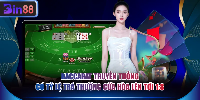 Baccarat truyền thống có tỷ lệ trả thưởng cửa Hòa lên tới 1:8