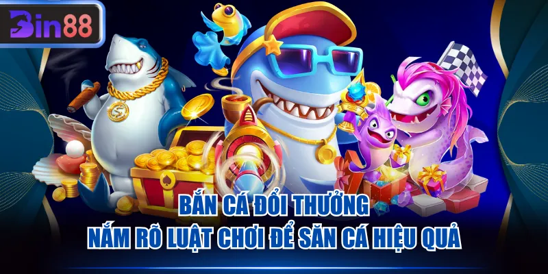 Bắn cá đổi thưởng