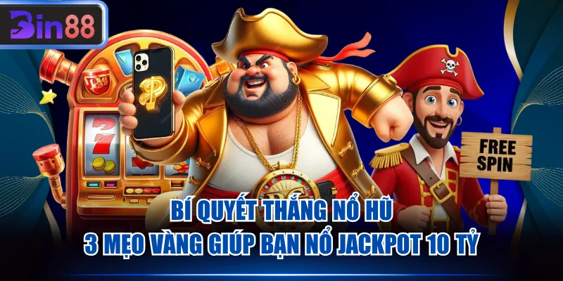 Bí quyết thắng nổ hũ