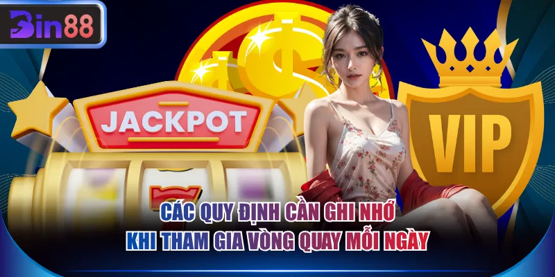 Các quy định cần ghi nhớ khi tham gia vòng quay mỗi ngày