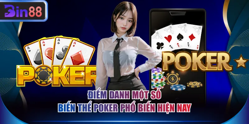 Điểm danh một số biến thể Poker phổ biến hiện nay