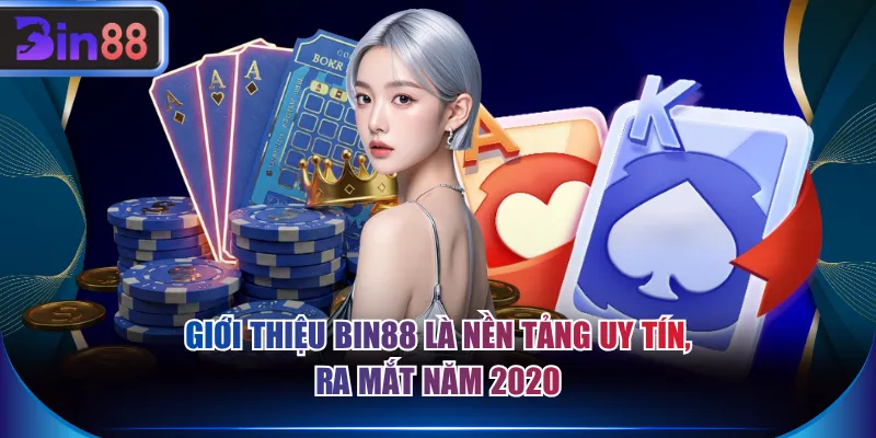 Giới thiệu BIN88 là nền tảng uy tín, ra mắt năm 2020