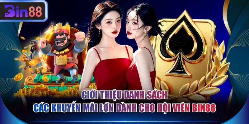 Giới thiệu danh sách các khuyến mãi lớn dành cho hội viên BIN88