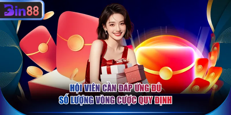 Hội viên cần đáp ứng đủ số lượng vòng cược quy định