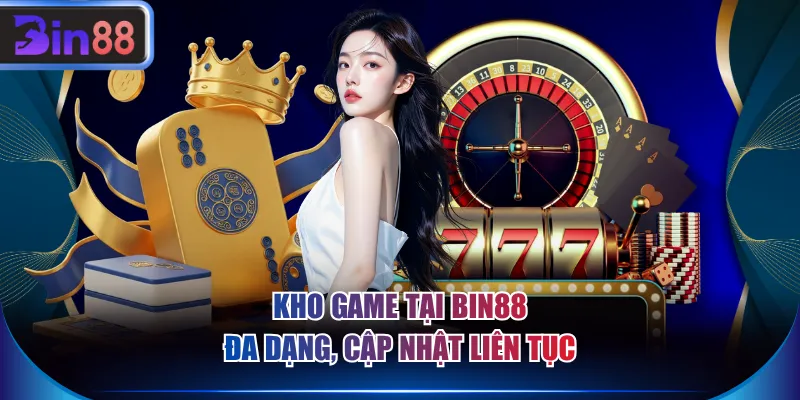 Kho game tại BIN88 đa dạng, cập nhật liên tục
