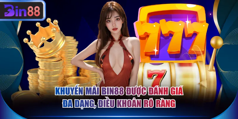Khuyến mãi BIN88 được đánh giá đa dạng, điều khoản rõ ràng