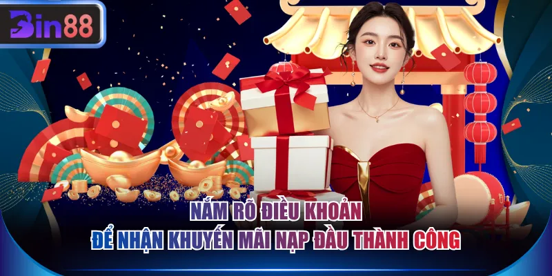 Nắm rõ điều khoản để nhận khuyến mãi nạp đầu thành công