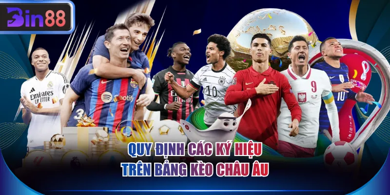 Quy định các ký hiệu trên bảng kèo châu Âu