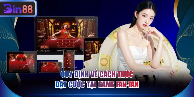 Quy định về cách thức đặt cược tại game Fan-tan