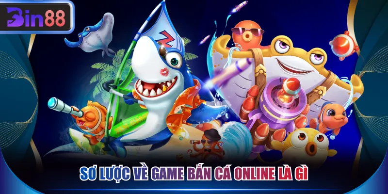 Sơ lược về game bắn cá online là gì