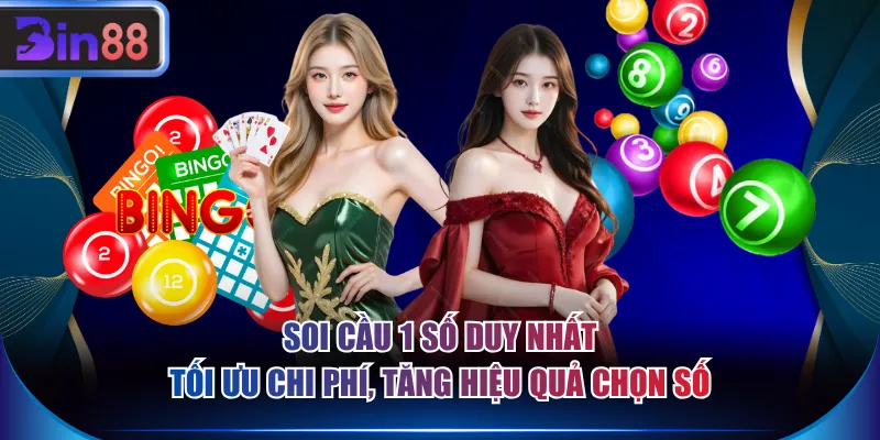 Soi cầu 1 số duy nhất tối ưu chi phí, tăng hiệu quả chọn số