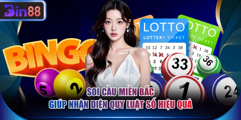 Soi cầu miền Bắc giúp nhận diện quy luật số hiệu quả