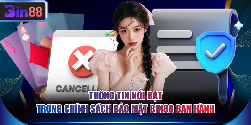 Thông tin nổi bật trong chính sách bảo mật BIN88 ban hành