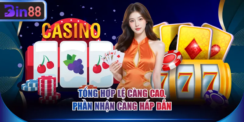 Tổng hợp lệ càng cao, phần nhận càng hấp dẫn