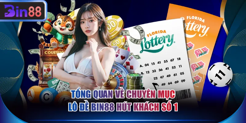Tổng quan về chuyên mục lô đề BIN88 hút khách số 1